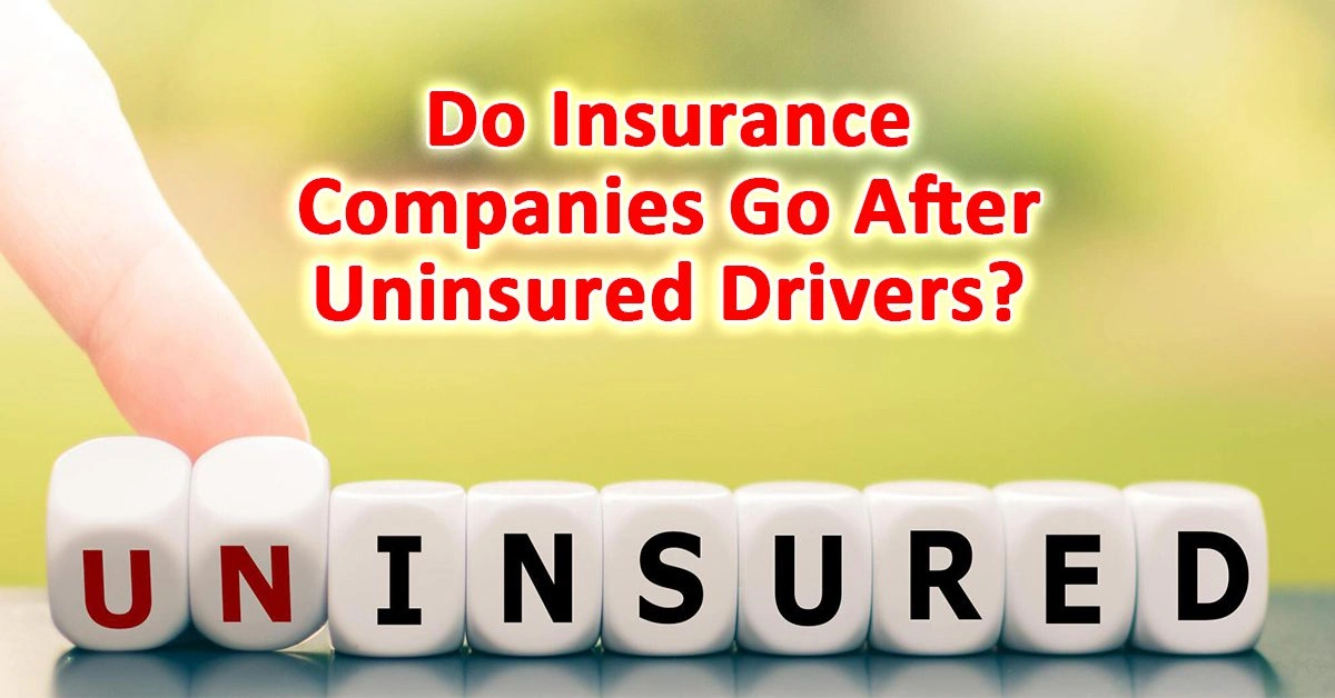 Do Insurance Companies Go After Uninsured Drivers