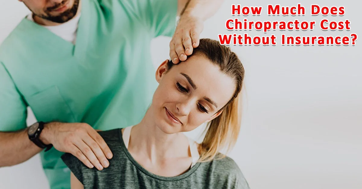 How Much Does Chiropractor Cost Without Insurance