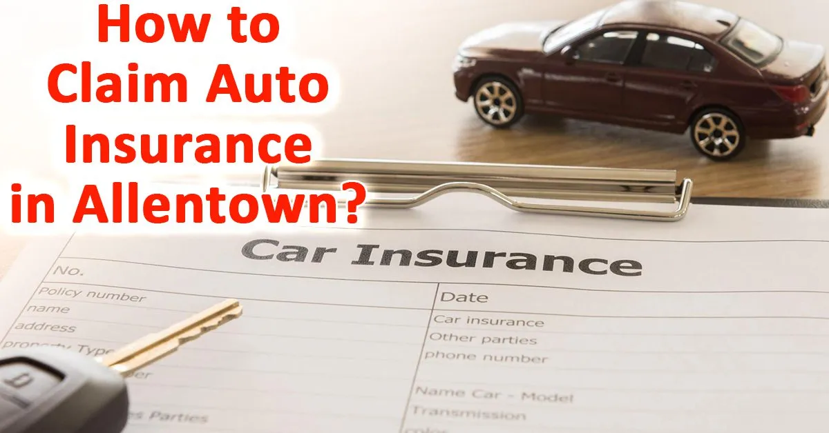 How to Claim Auto Insurance in Allentown