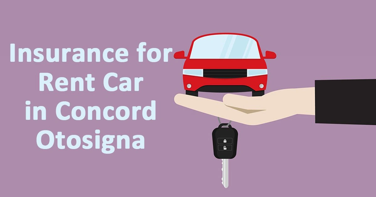 Insurance for Rent Car in Concord Otosigna